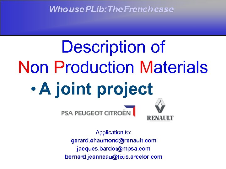 Who use PLib: The French case Description of Non Production Materials • A joint