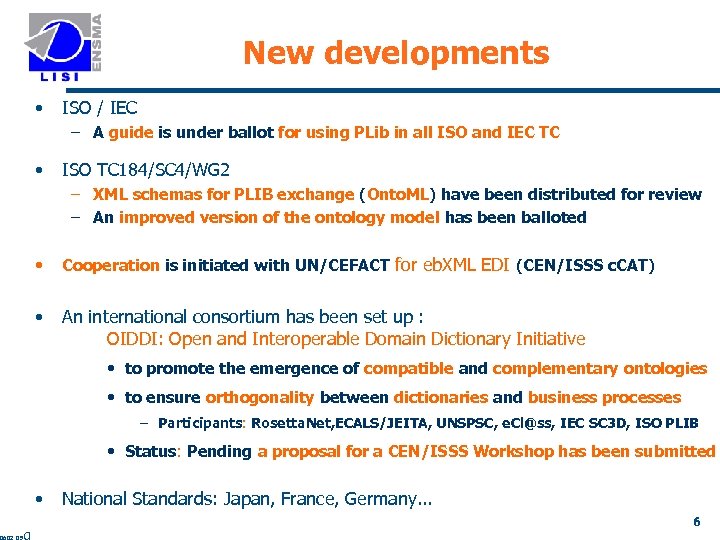 New developments • ISO / IEC – A guide is under ballot for using