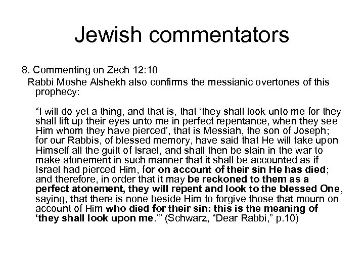 Jewish commentators 8. Commenting on Zech 12: 10 Rabbi Moshe Alshekh also confirms the