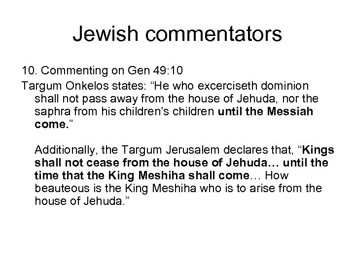 Jewish commentators 10. Commenting on Gen 49: 10 Targum Onkelos states: “He who excerciseth