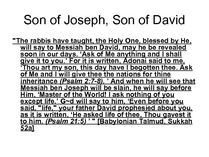 Son of Joseph, Son of David "The rabbis have taught, the Holy One, blessed