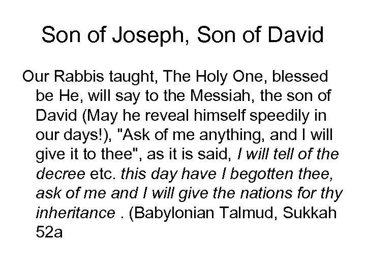 Son of Joseph, Son of David Our Rabbis taught, The Holy One, blessed be