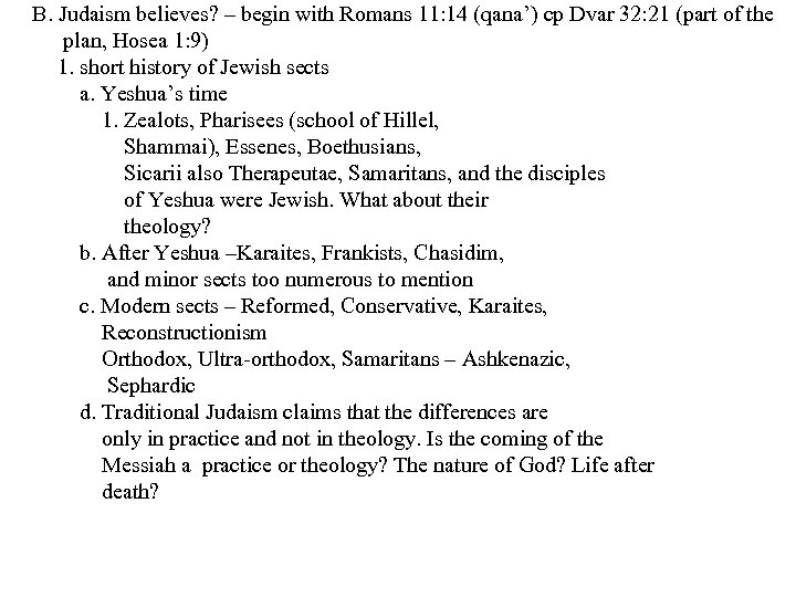  B. Judaism believes? – begin with Romans 11: 14 (qana’) cp Dvar 32: