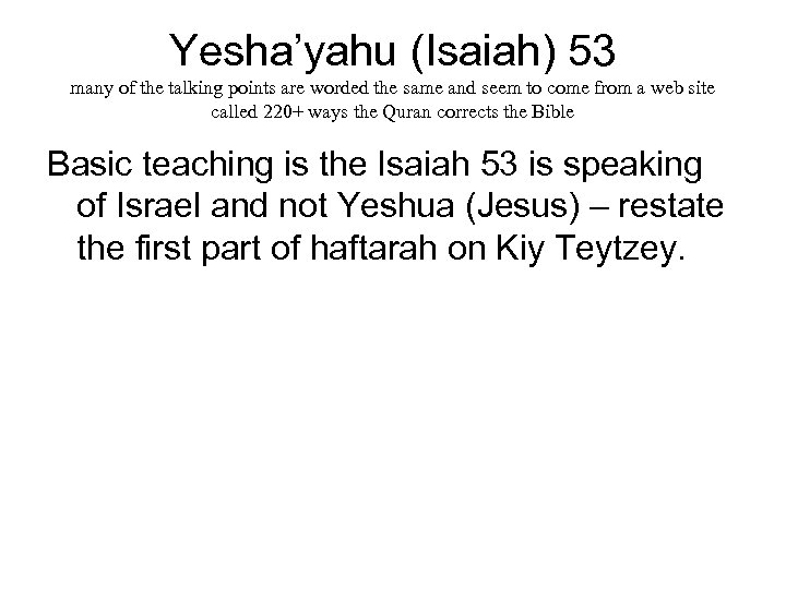 Yesha’yahu (Isaiah) 53 many of the talking points are worded the same and seem
