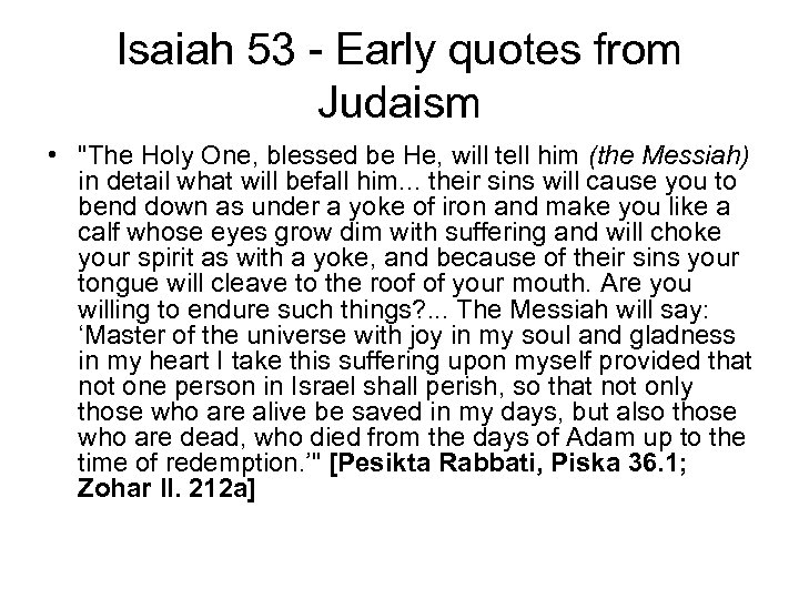 Isaiah 53 - Early quotes from Judaism • "The Holy One, blessed be He,