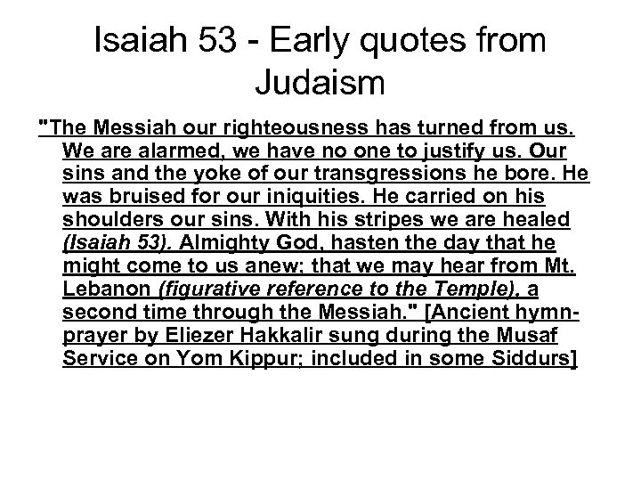 Isaiah 53 - Early quotes from Judaism "The Messiah our righteousness has turned from