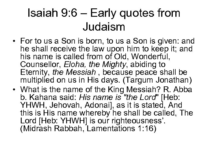 Isaiah 9: 6 – Early quotes from Judaism • For to us a Son