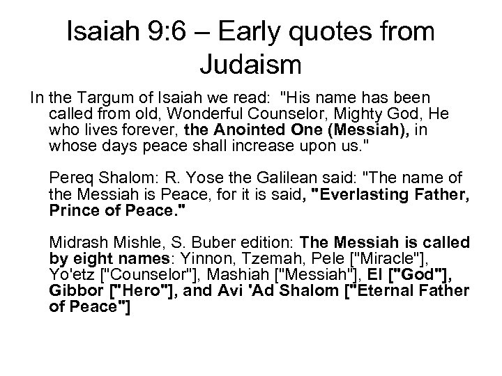 Isaiah 9: 6 – Early quotes from Judaism In the Targum of Isaiah we