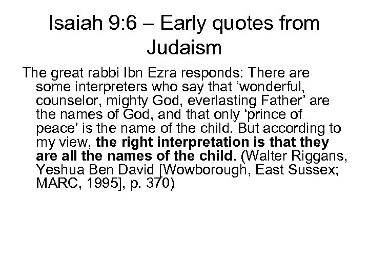 Isaiah 9: 6 – Early quotes from Judaism The great rabbi Ibn Ezra responds: