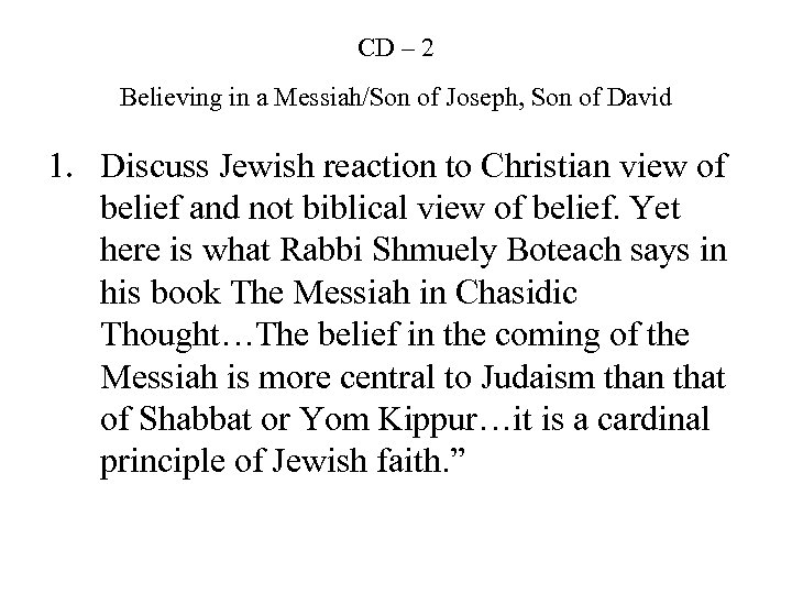CD – 2 Believing in a Messiah/Son of Joseph, Son of David 1. Discuss