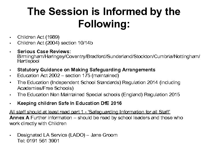 The Session is Informed by the Following: • • Children Act (1989) Children Act