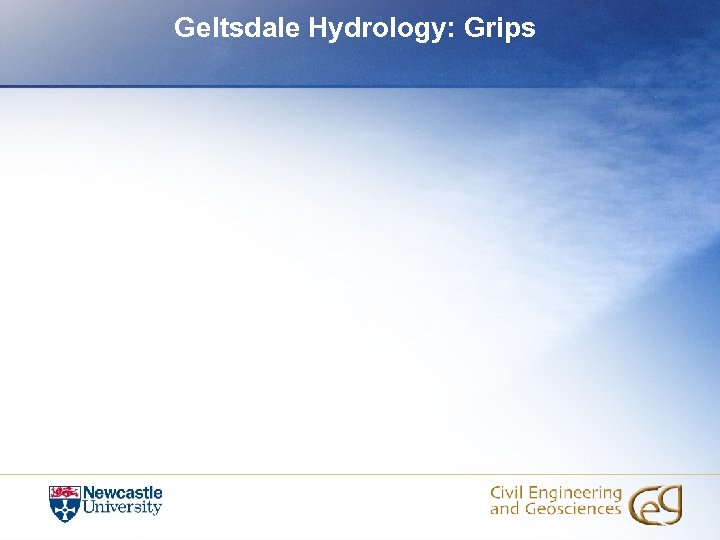 Geltsdale Hydrology: Grips 