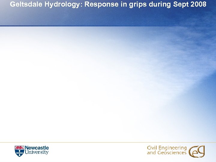 Geltsdale Hydrology: Response in grips during Sept 2008 