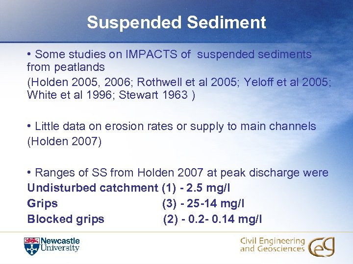 Suspended Sediment • Some studies on IMPACTS of suspended sediments from peatlands (Holden 2005,