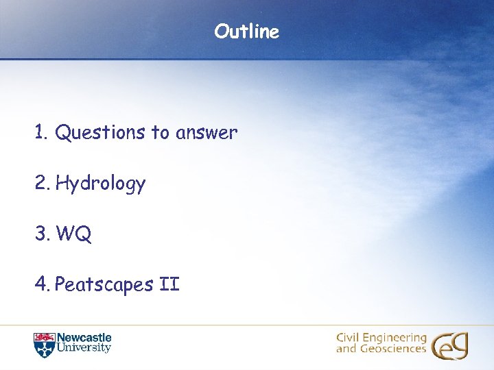 Outline 1. Questions to answer 2. Hydrology 3. WQ 4. Peatscapes II 