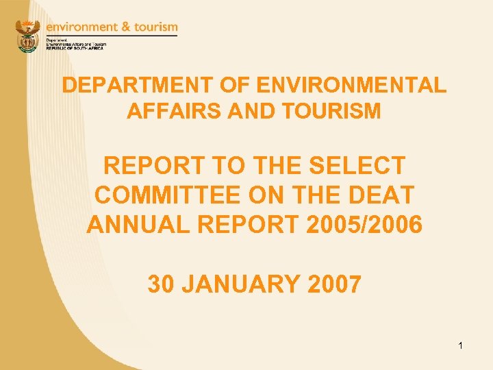 DEPARTMENT OF ENVIRONMENTAL AFFAIRS AND TOURISM REPORT TO THE SELECT COMMITTEE ON THE DEAT