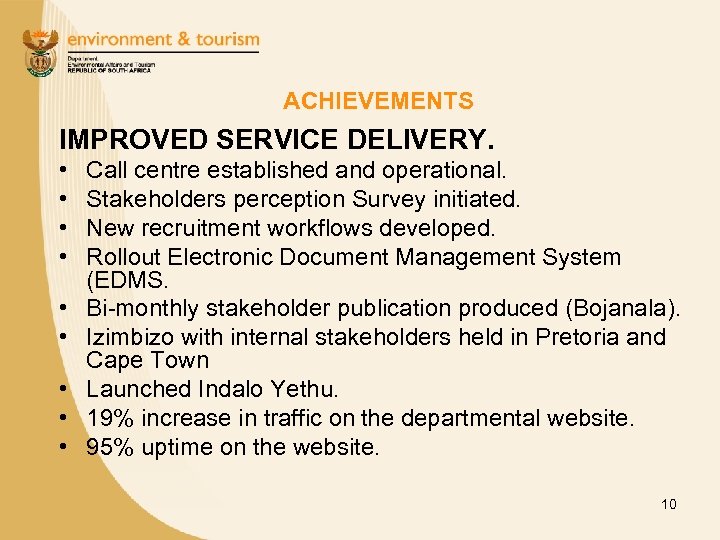 ACHIEVEMENTS IMPROVED SERVICE DELIVERY. • • • Call centre established and operational. Stakeholders perception