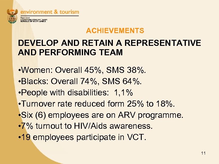 ACHIEVEMENTS DEVELOP AND RETAIN A REPRESENTATIVE AND PERFORMING TEAM • Women: Overall 45%, SMS