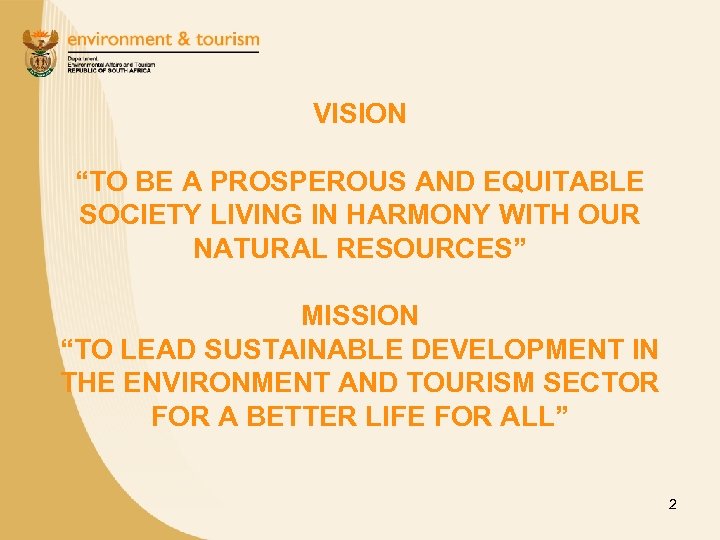 VISION “TO BE A PROSPEROUS AND EQUITABLE SOCIETY LIVING IN HARMONY WITH OUR NATURAL