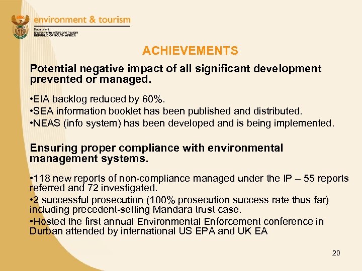 ACHIEVEMENTS Potential negative impact of all significant development prevented or managed. • EIA backlog