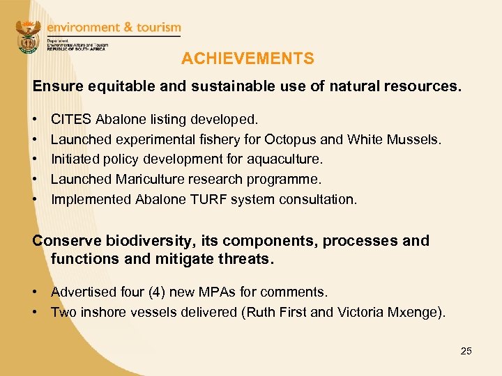 ACHIEVEMENTS Ensure equitable and sustainable use of natural resources. • • • CITES Abalone