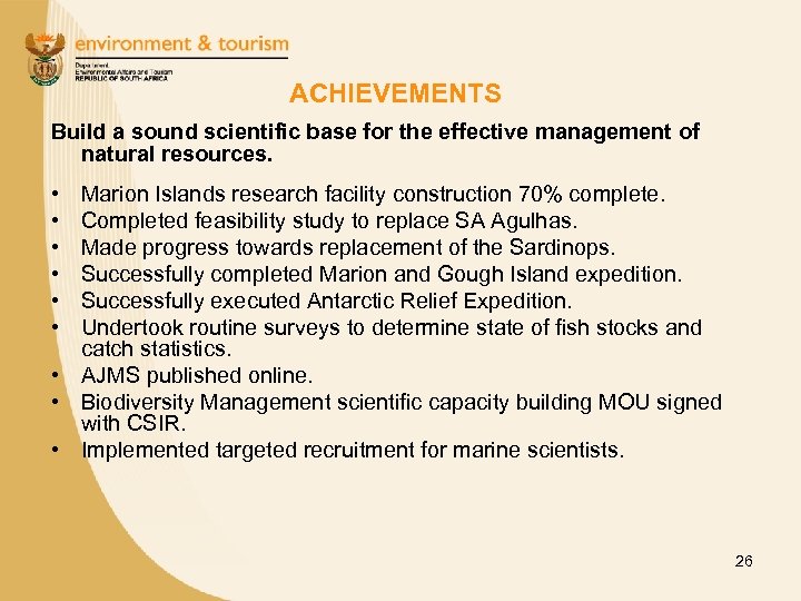 ACHIEVEMENTS Build a sound scientific base for the effective management of natural resources. •