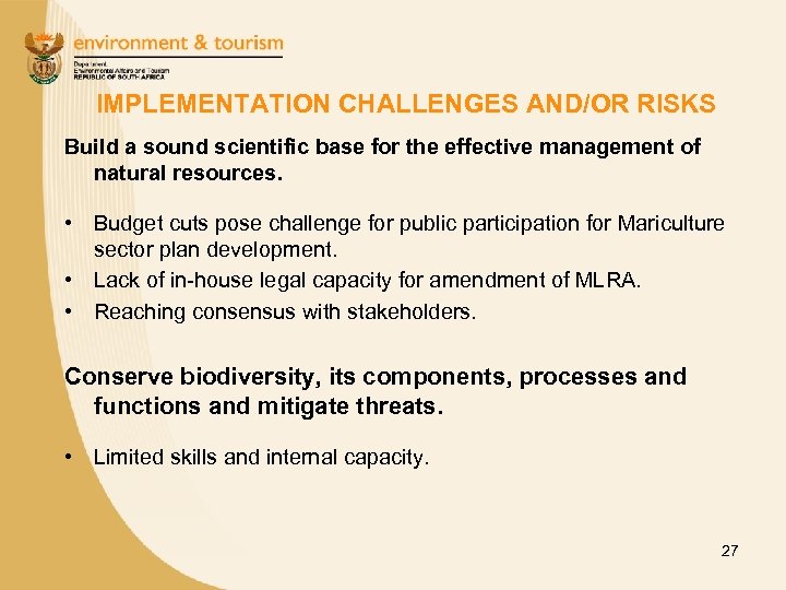 IMPLEMENTATION CHALLENGES AND/OR RISKS Build a sound scientific base for the effective management of