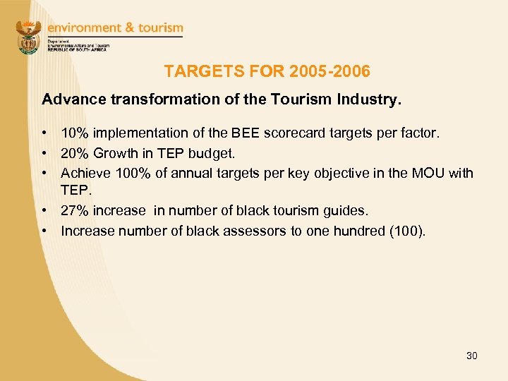 TARGETS FOR 2005 -2006 Advance transformation of the Tourism Industry. • 10% implementation of