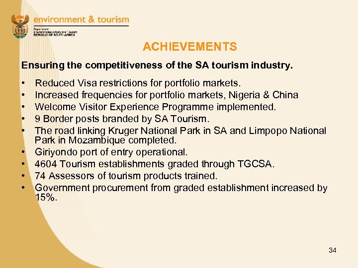 ACHIEVEMENTS Ensuring the competitiveness of the SA tourism industry. • • • Reduced Visa