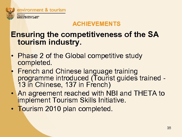 ACHIEVEMENTS Ensuring the competitiveness of the SA tourism industry. • Phase 2 of the