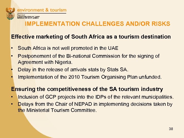 IMPLEMENTATION CHALLENGES AND/OR RISKS Effective marketing of South Africa as a tourism destination •