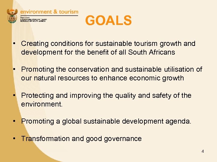 GOALS • Creating conditions for sustainable tourism growth and development for the benefit of