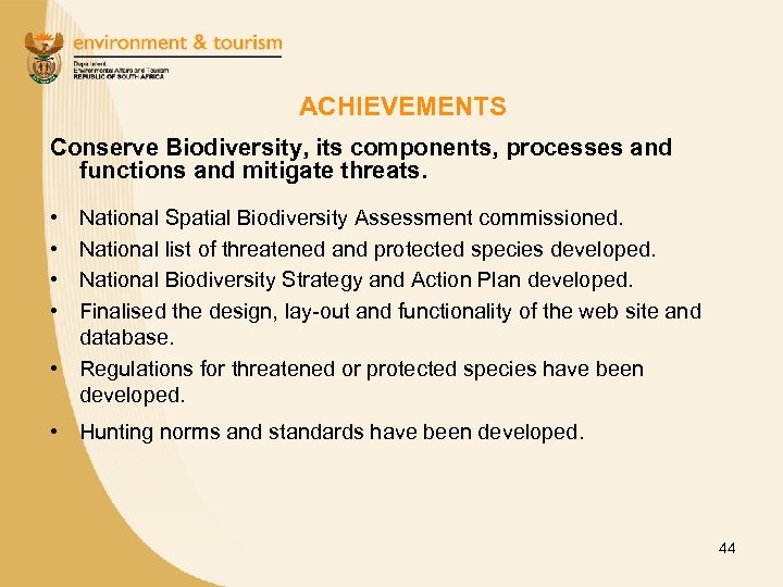 ACHIEVEMENTS Conserve Biodiversity, its components, processes and functions and mitigate threats. • • National