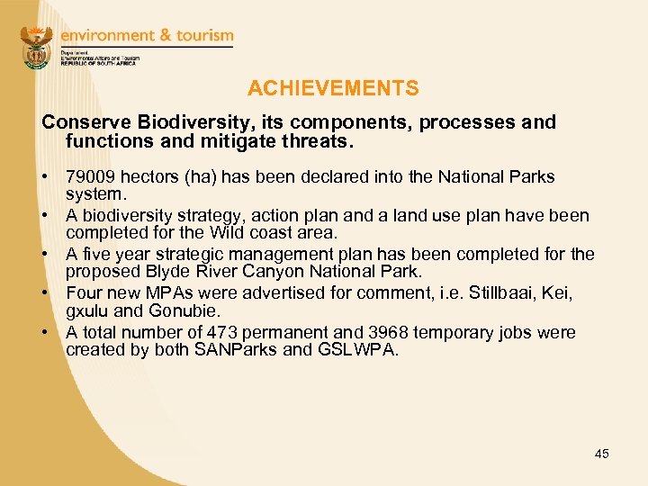 ACHIEVEMENTS Conserve Biodiversity, its components, processes and functions and mitigate threats. • 79009 hectors