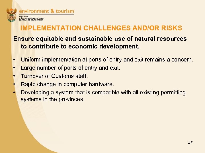 IMPLEMENTATION CHALLENGES AND/OR RISKS Ensure equitable and sustainable use of natural resources to contribute