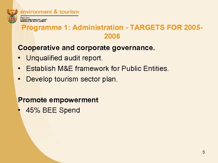 Programme 1: Administration - TARGETS FOR 20052006 Cooperative and corporate governance. • Unqualified audit