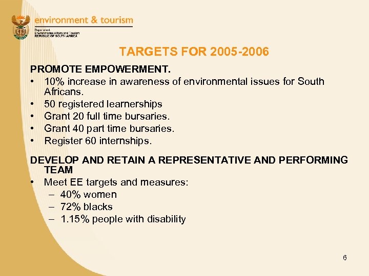 TARGETS FOR 2005 -2006 PROMOTE EMPOWERMENT. • 10% increase in awareness of environmental issues
