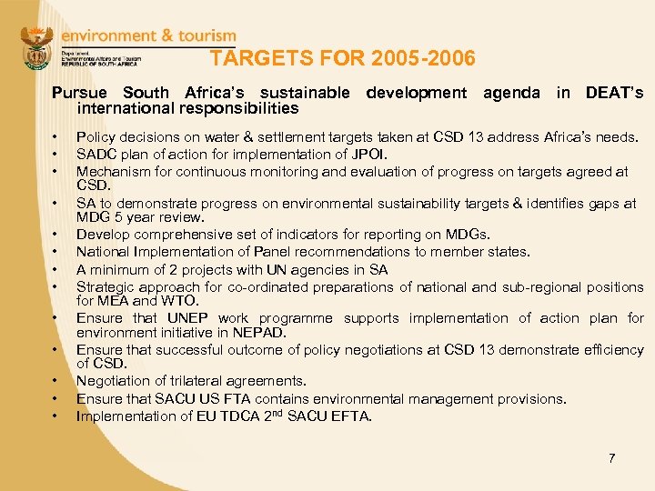TARGETS FOR 2005 -2006 Pursue South Africa’s sustainable development agenda in DEAT’s international responsibilities