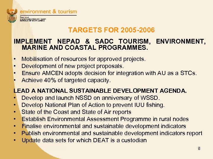 TARGETS FOR 2005 -2006 IMPLEMENT NEPAD & SADC TOURISM, ENVIRONMENT, MARINE AND COASTAL PROGRAMMES.