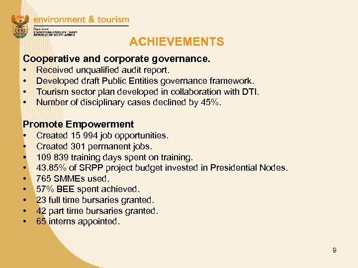 ACHIEVEMENTS Cooperative and corporate governance. • • Received unqualified audit report. Developed draft Public