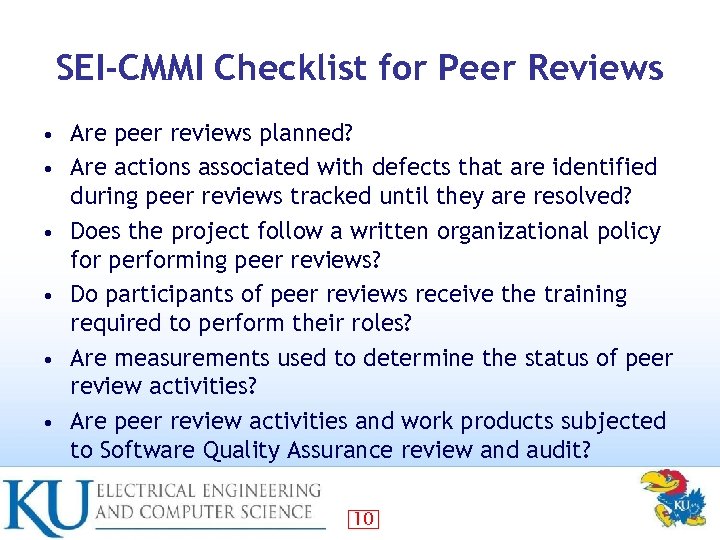 SEI-CMMI Checklist for Peer Reviews • • • Are peer reviews planned? Are actions