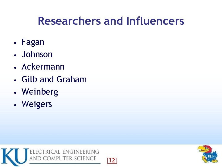 Researchers and Influencers • • • Fagan Johnson Ackermann Gilb and Graham Weinberg Weigers