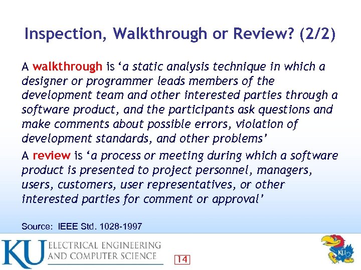 Inspection, Walkthrough or Review? (2/2) A walkthrough is ‘a static analysis technique in which