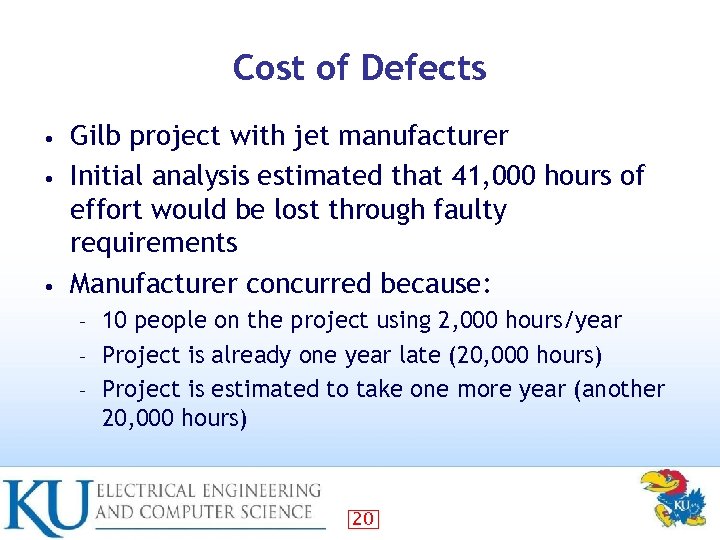 Cost of Defects Gilb project with jet manufacturer • Initial analysis estimated that 41,