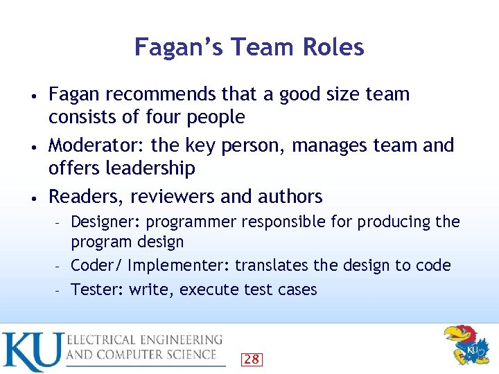 Fagan’s Team Roles Fagan recommends that a good size team consists of four people
