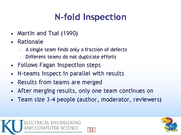 N-fold Inspection Martin and Tsai (1990) • Rationale • A single team finds only