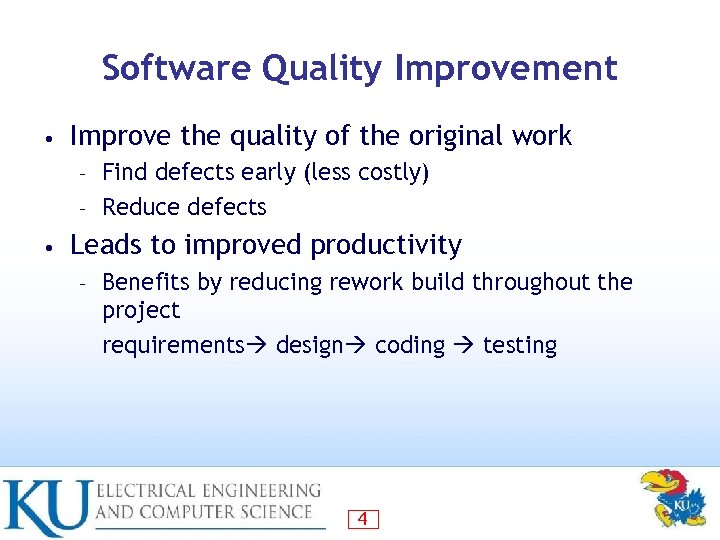 Software Quality Improvement • Improve the quality of the original work Find defects early