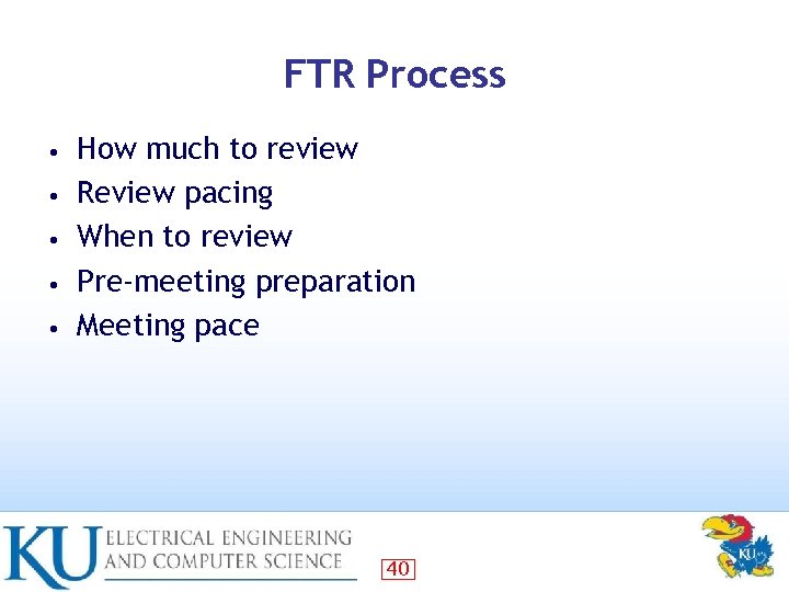 FTR Process • • • How much to review Review pacing When to review