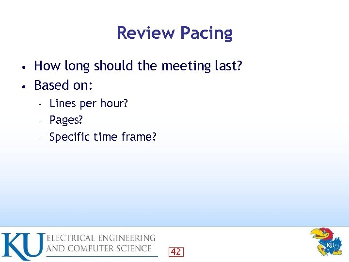 Review Pacing How long should the meeting last? • Based on: • Lines per