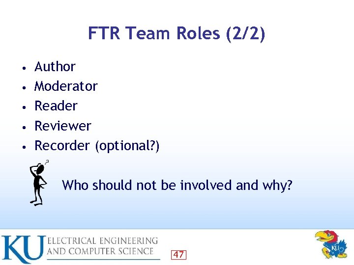 FTR Team Roles (2/2) • • • Author Moderator Reader Reviewer Recorder (optional? )